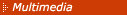 Multimedia